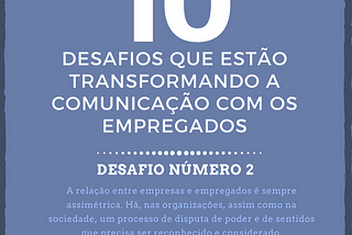 10 Desafios que estão transformando a comunicação com os empregados — Desafio número 2