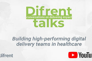 Image: Difrent Talks: Building high-performing digital delivery teams in healthcare