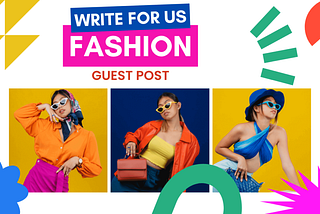 Write for Us on Fashion, Beauty, Makeup and Lifestyle Guest Post