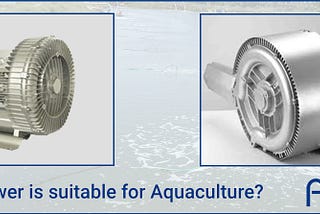 Which blower suitable for Aquaculture?