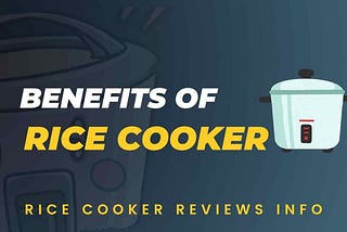 The benefits of rice cooker You should know in 2022