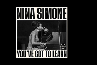 Nina Simone’s ‘You’ve Got to Learn’