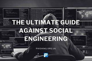 The Ultimate Guide Against Social Engineering