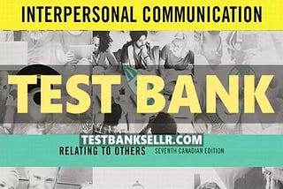 Test Bank for Interpersonal Communication Relating to Others 7th Edition Beebe