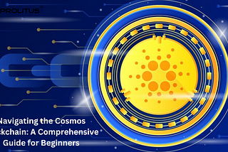 Navigating the Cosmos Blockchain: A Comprehensive Guide for Beginners