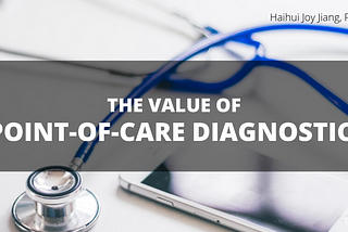 The Value of Point of Care Diagnostics