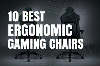 Best Ergonomic Gaming Chair in 2022