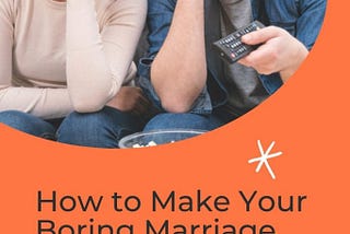 How to Make Your Boring Marriage Extraordinary