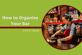 How to Organize Your Bar