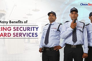 The Many Benefits of Hiring Security Guard Services