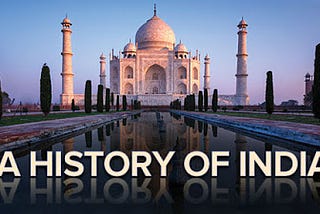A HISTORY OF INDIA (Part-I)