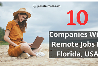 10 Best Companies With Remote Jobs In Florida, USA