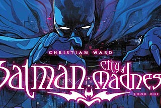 Batman Gets a Lovecraftian Make-Over in Christian Ward’s Batman: City of Madness