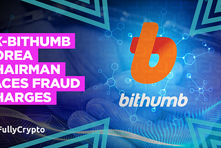 Ex-Bithumb Korea Chairman to Answer Fraud Charges