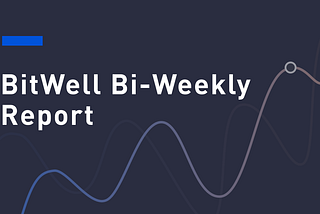 BitWell Bi-Weekly Report (07.18–07.31)