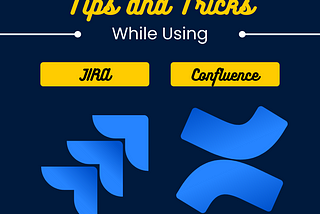 JIRA / Confluence tips and tricks to save your day !!
