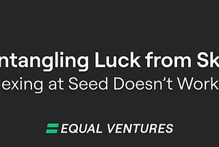 Untangling Luck from Skill