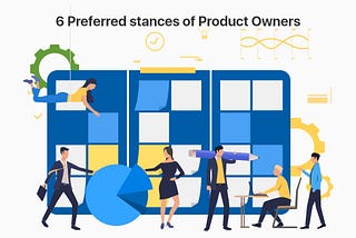 6 Preferred Stances of Product Owners