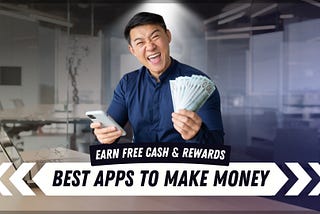 Earn Extra Cash: Best Apps to Get Free Money & Daily Rewards