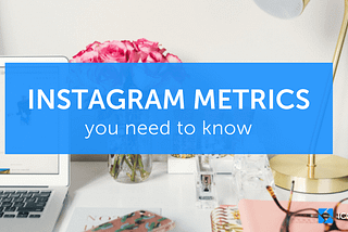 24 Instagram Metrics You Need To Know