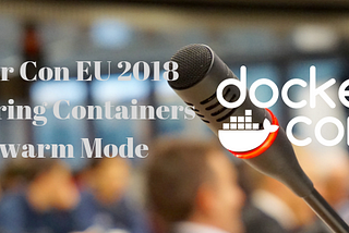 DockerCon EU 18 — Monitoring Docker Containers in Swarm mode