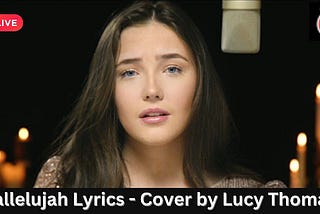 Hallelujah Lyrics — Leonard Cohen | Cover by Lucy Thomas — Lyrics Youths