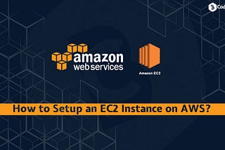 How to Setup an EC2 Instance on AWS?