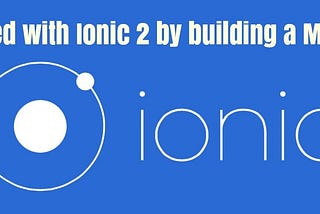 Getting started with Ionic 2 by building a Markdown App