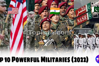 Top 10 most powerful (strongest) militaries of the world (2022)