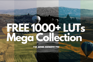 FREE 1000+ LUTs Mega Collection For Adobe Premiere Pro — The Lazy Hub