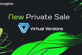 Introducing Finceptor’s First Private Sale — Virtual Versions (Sale Guide)