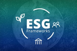 The business guide to ESG frameworks