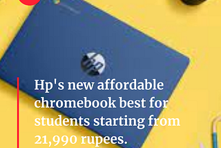 HP’s Chromebook 11a- Affordable Chromebook specially designed for students.