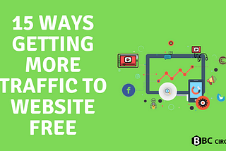 15 Ways Getting More Traffic To Website Free In 2022 — BBCCircle