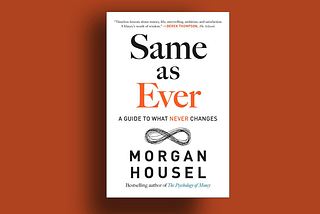 62 Best Quotes from “Same As Ever” by Morgan Housel