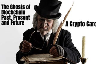 A Crypto Carol: The Ghosts of Blockchain — CityAM