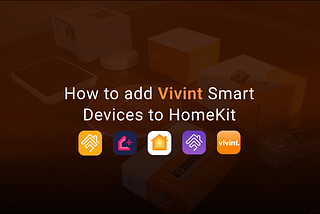 Connecting Vivint with Apple HomeKi