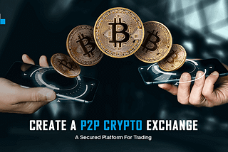 Dominating 2023 with P2P Crypto Exchange Development