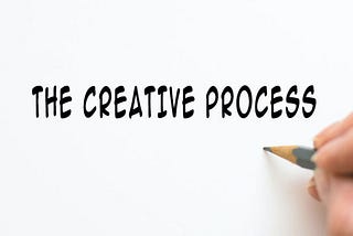 The Creative Process- How It Works