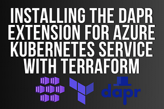 Installing the Dapr extension for Azure Kubernetes Service with Terraform
