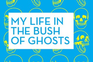 Amos Tutuola’s “My Life in the Bush of Ghosts’’
