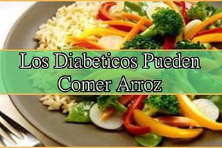 Los Diabeticos Pueden Comer Arroz