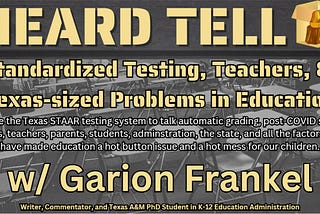 Heard Tell Episode: Education’s “Standardized” Problems Are A Test