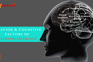 Behavioural and cognitive factors in Entrepreneurship