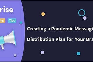 Creating a Pandemic Messaging Distribution Plan for Your Brand