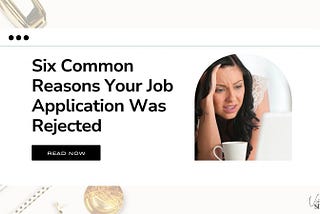 Six Common Reasons Your Job Application Was Rejected