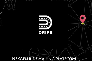 DRIFE is a nexgen decentralized ride hailing platform
