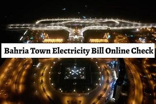 How To Pay Bahria Town Electricity Bill Duplicate Online 2024