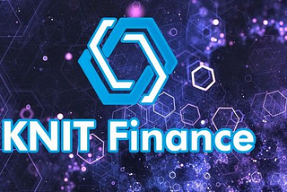 KNIT FINANCE — Unlocking Full Potential of DeFi