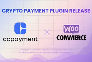 Boost Your WooCommerce Store with CCPayment